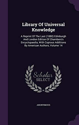 9781342535818: Library Of Universal Knowledge: A Reprint Of The Last (1880) Edinburgh And London Edition Of Chambers's Encyclopaedia, With Copious Additions By American Authors, Volume 14