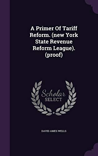 9781342545459: A Primer Of Tariff Reform. (new York State Revenue Reform League). (proof)