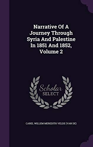 Narrative of a Journey Through Syria and Palestine in 1851 and 1852, Volume 2 - Carel Willem Meredith Velde (Van De)