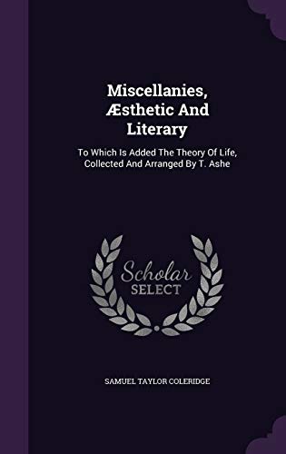 9781342588692: Miscellanies, sthetic And Literary: To Which Is Added The Theory Of Life, Collected And Arranged By T. Ashe