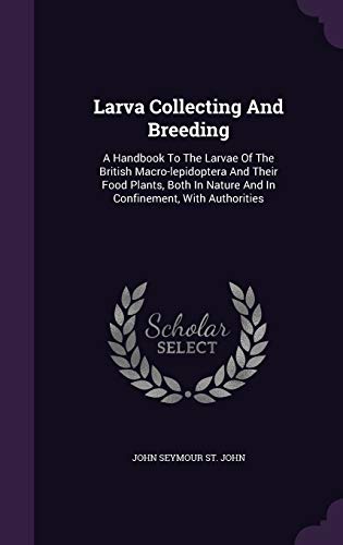 9781342590602: Larva Collecting And Breeding: A Handbook To The Larvae Of The British Macro-lepidoptera And Their Food Plants, Both In Nature And In Confinement, With Authorities