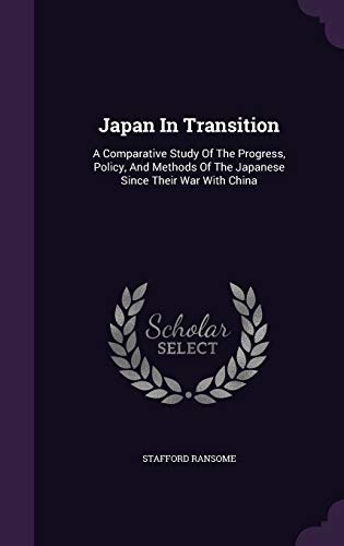 Japan in Transition: A Comparative Study of the Progress, Policy, and Methods of the Japanese Since Their War with China (Hardback) - Stafford Ransome