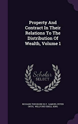 9781342613455: Property And Contract In Their Relations To The Distribution Of Wealth, Volume 1