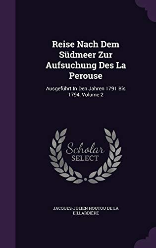 9781342616791: Reise Nach Dem Sudmeer Zur Aufsuchung Des La Perouse: Ausgefuhrt in Den Jahren 1791 Bis 1794, Volume 2