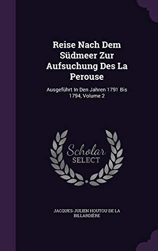 9781342616791: Reise Nach Dem Sdmeer Zur Aufsuchung Des La Perouse: Ausgefhrt In Den Jahren 1791 Bis 1794, Volume 2