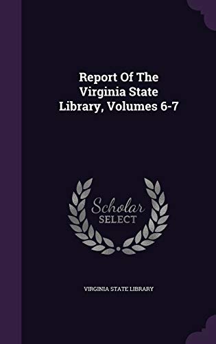 Beispielbild fr REPORT OF THE VIRGINIA STATE LIBRARY, VOLUMES 6-7 zum Verkauf von Basi6 International
