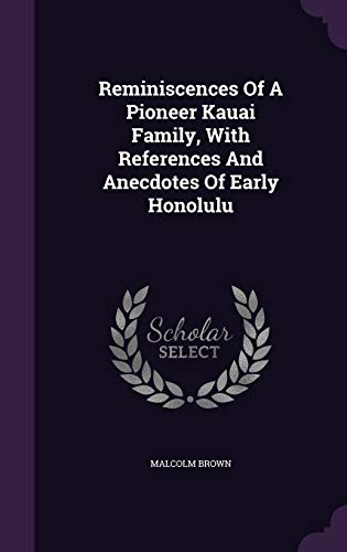 9781342622228: Reminiscences Of A Pioneer Kauai Family, With References And Anecdotes Of Early Honolulu