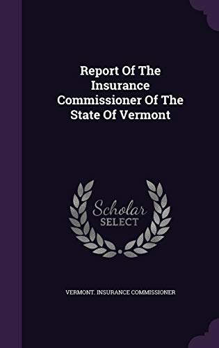 9781342623546: Report Of The Insurance Commissioner Of The State Of Vermont