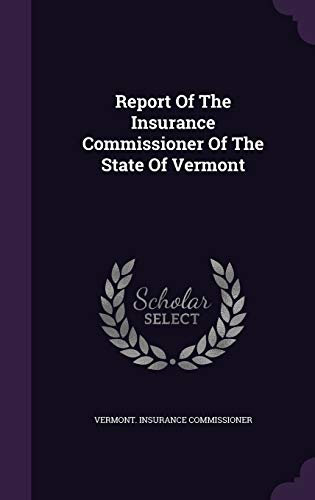 9781342623546: Report of the Insurance Commissioner of the State of Vermont