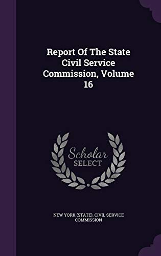 9781342638304: Report Of The State Civil Service Commission, Volume 16