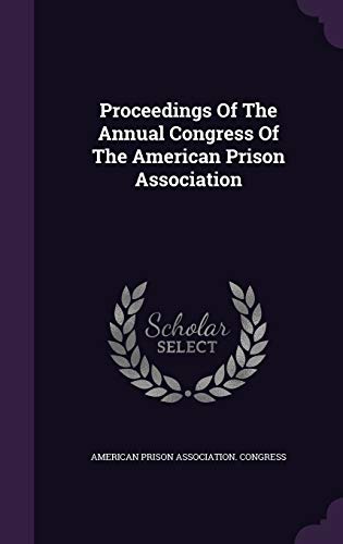 9781342653116: Proceedings of the Annual Congress of the American Prison Association