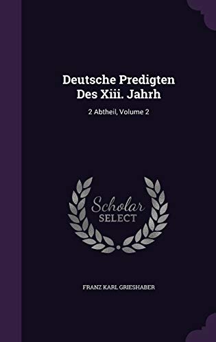 9781342654878: Deutsche Predigten Des Xiii. Jahrh: 2 Abtheil, Volume 2