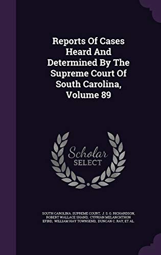 9781342670335: Reports Of Cases Heard And Determined By The Supreme Court Of South Carolina, Volume 89