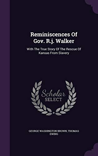 9781342678157: Reminiscences of Gov. R.J. Walker: With the True Story of the Rescue of Kansas from Slavery