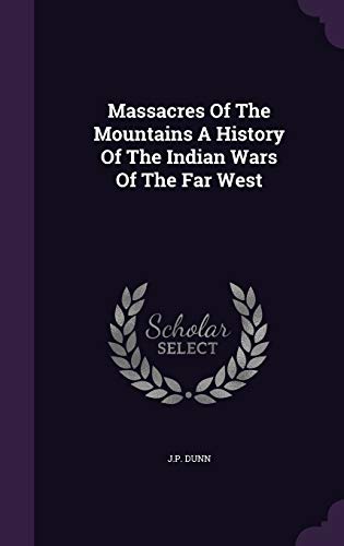 9781342692788: Massacres Of The Mountains A History Of The Indian Wars Of The Far West