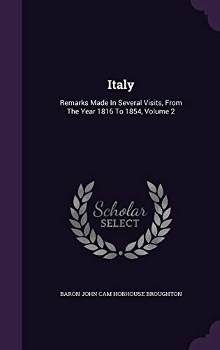Italy: Remarks Made in Several Visits, from the Year 1816 to 1854, Volume 2 (Hardback)