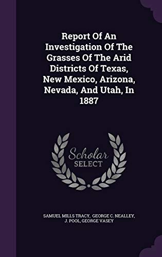 9781342714794: Report Of An Investigation Of The Grasses Of The Arid Districts Of Texas, New Mexico, Arizona, Nevada, And Utah, In 1887