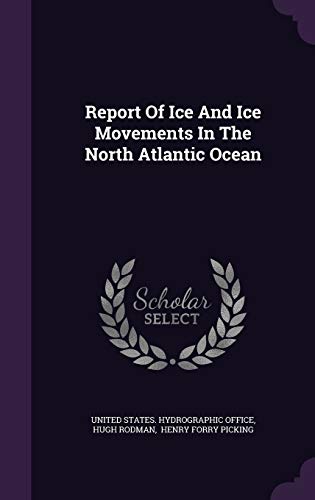 9781342721495: Report of Ice and Ice Movements in the North Atlantic Ocean