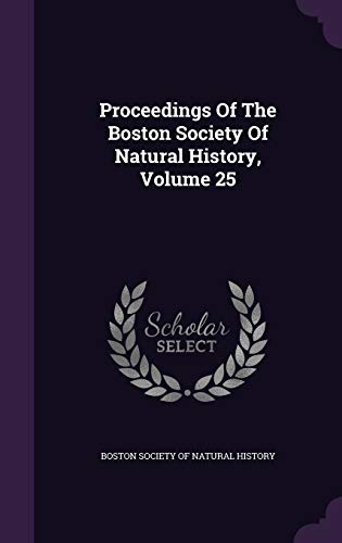 9781342765727: Proceedings Of The Boston Society Of Natural History, Volume 25
