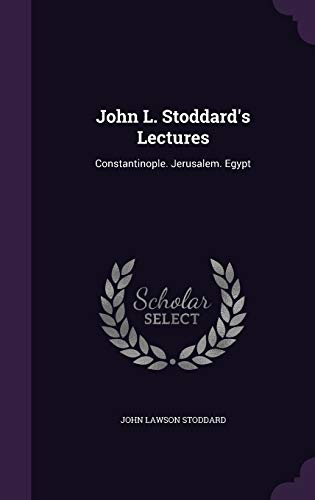 9781342767820: John L. Stoddard's Lectures: Constantinople. Jerusalem. Egypt