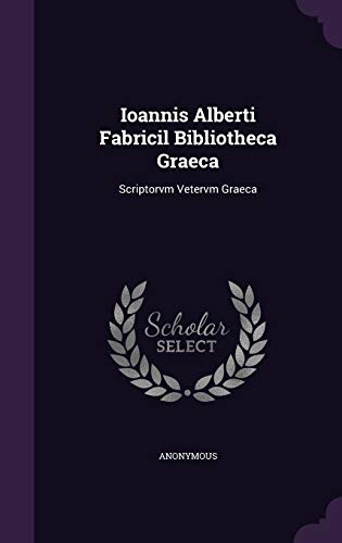 9781342769428: Ioannis Alberti Fabricil Bibliotheca Graeca: Scriptorvm Vetervm Graeca