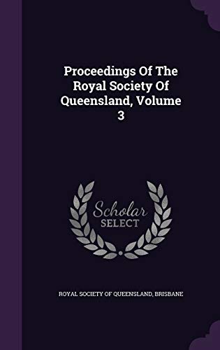 Proceedings of the Royal Society of Queensland, Volume 3 (Hardback)