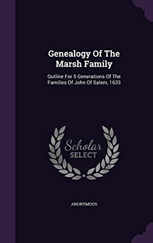 9781342786685: Genealogy Of The Marsh Family: Outline For 5 Generations Of The Families Of John Of Salem, 1633