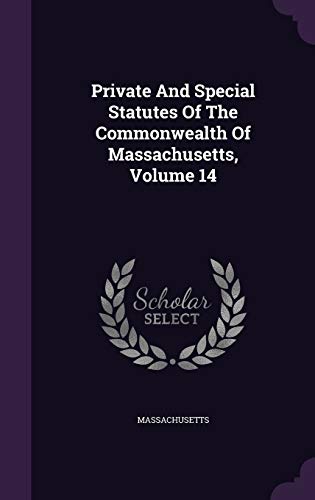 9781342833471: Private And Special Statutes Of The Commonwealth Of Massachusetts, Volume 14