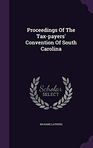 9781342835970: Proceedings Of The Tax-payers' Convention Of South Carolina