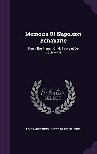 9781342849519: Memoirs Of Napoleon Bonaparte: From The French Of M. Fauvelet De Bourrienne