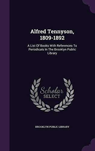 9781342873347: Alfred Tennyson, 1809-1892: A List Of Books With References To Periodicals In The Brooklyn Public Library
