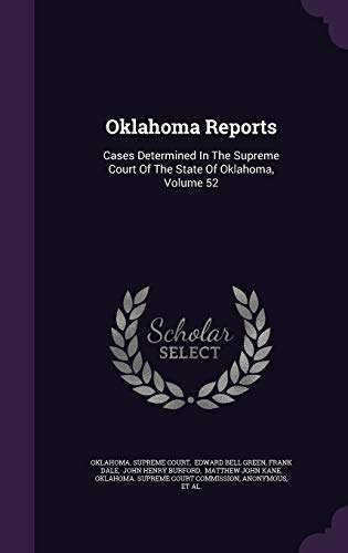 Oklahoma Reports: Cases Determined in the Supreme Court of the State of Oklahoma, Volume 52 (Hardback) - Oklahoma Supreme Court, Frank Dale