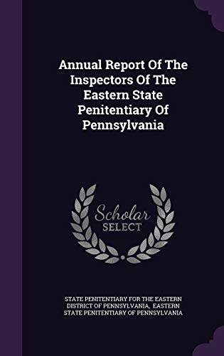 9781342899927: Annual Report of the Inspectors of the Eastern State Penitentiary of Pennsylvania