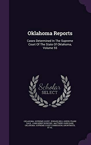 Oklahoma Reports: Cases Determined in the Supreme Court of the State of Oklahoma, Volume 55 (Hardback) - Oklahoma Supreme Court, Frank Dale