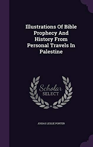 9781342928207: Illustrations Of Bible Prophecy And History From Personal Travels In Palestine