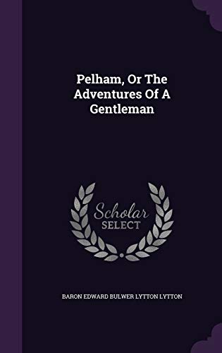 9781342949561: Pelham, Or The Adventures Of A Gentleman