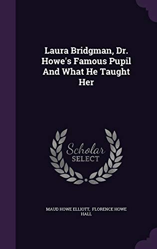 9781342967480: Laura Bridgman, Dr. Howe's Famous Pupil And What He Taught Her