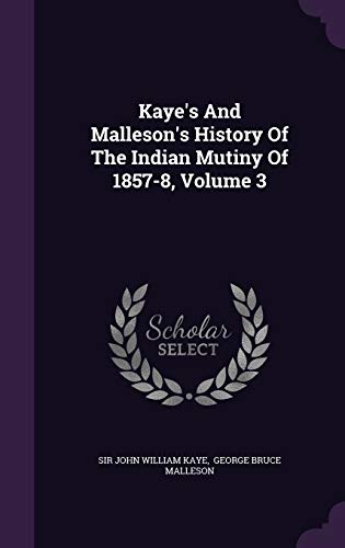 9781342970428: Kaye's And Malleson's History Of The Indian Mutiny Of 1857-8, Volume 3