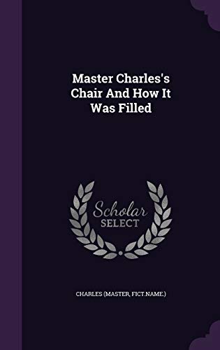 9781342982223: Master Charles's Chair And How It Was Filled