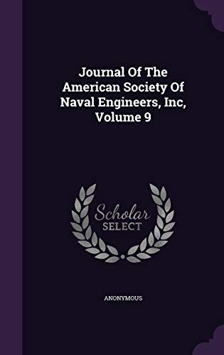 Journal Of The American Society Of Naval Engineers, Inc, Volume 9 - Anonymous