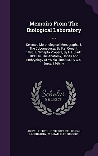 9781342991560: Memoirs From The Biological Laboratory ...: Selected Morphological Monographs. I. The Cubomedusæ, By F.s. Conant. 1898. Ii. Synapta Vivipara, By H.l. ... Of Yoldia Limatula, By G.a. Drew. 1899. Iv