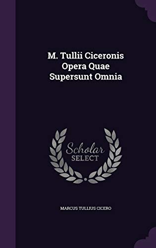 9781343010604: M. Tullii Ciceronis Opera Quae Supersunt Omnia