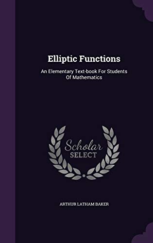 9781343020696: Elliptic Functions: An Elementary Text-book For Students Of Mathematics