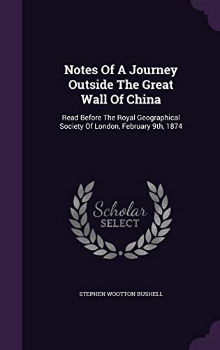 9781343027480: Notes Of A Journey Outside The Great Wall Of China: Read Before The Royal Geographical Society Of London, February 9th, 1874