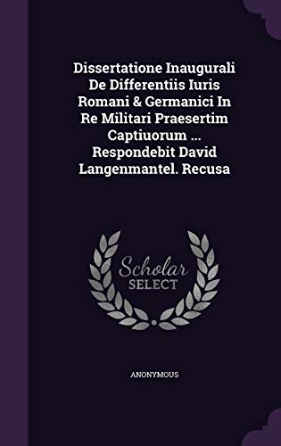 9781343050709: Dissertatione Inaugurali De Differentiis Iuris Romani & Germanici In Re Militari Praesertim Captiuorum ... Respondebit David Langenmantel. Recusa