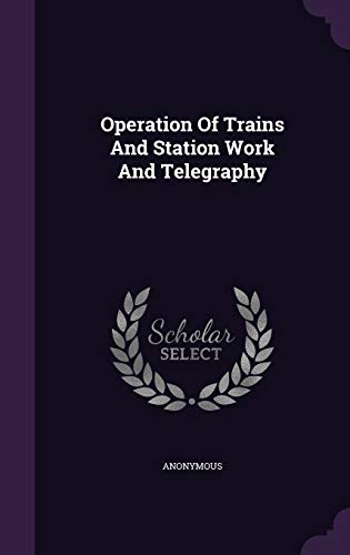 9781343053991: Operation Of Trains And Station Work And Telegraphy