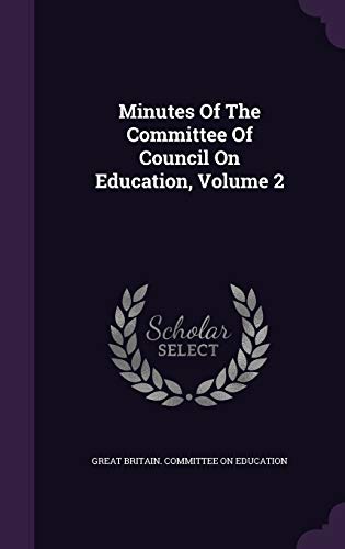 9781343066854: Minutes Of The Committee Of Council On Education, Volume 2