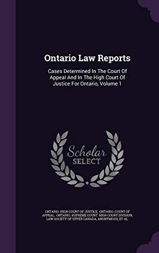 9781343079540: Ontario Law Reports: Cases Determined In The Court Of Appeal And In The High Court Of Justice For Ontario, Volume 1