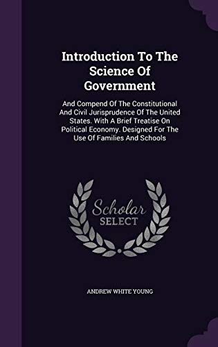 9781343133488: Introduction To The Science Of Government: And Compend Of The Constitutional And Civil Jurisprudence Of The United States. With A Brief Treatise On ... Designed For The Use Of Families And Schools