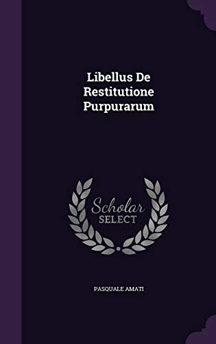 Libellus de Restitutione Purpurarum (Hardback) - Pasquale Amati